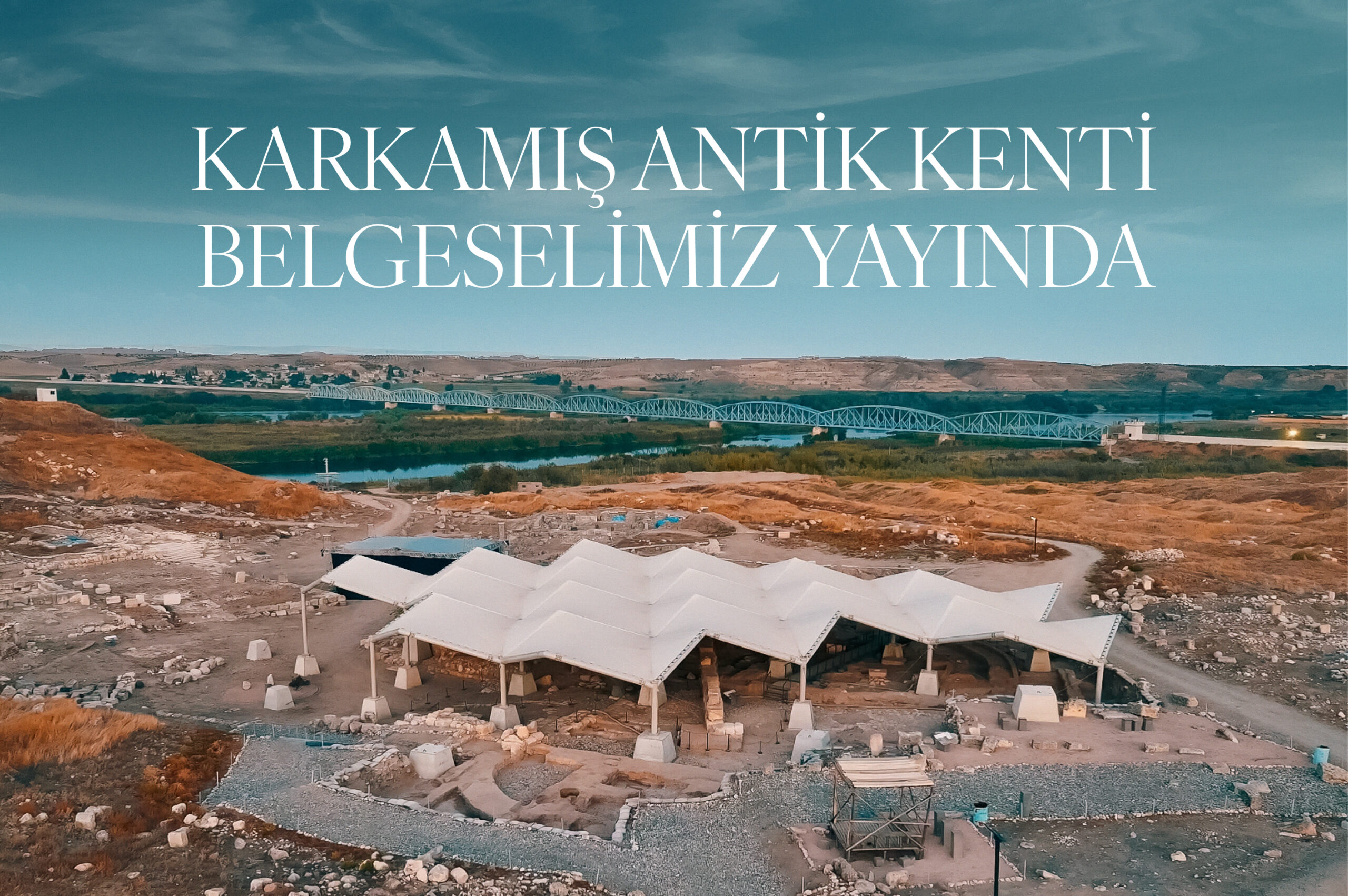 Karkamış Arkeoparkı Belgeseli Yayında
